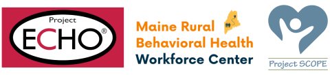 logos for Project ECHO(r), Maine Rural Behavioral Health Workforce Center, and Project SCOPE