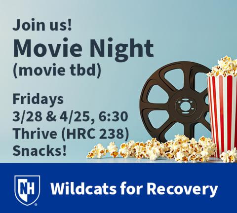 Join Wildcats for Recovery for Movie Night! Fridays 3/28 and 4/25, 6:30 PM, Thrive (Hamel Rec 238), snacks